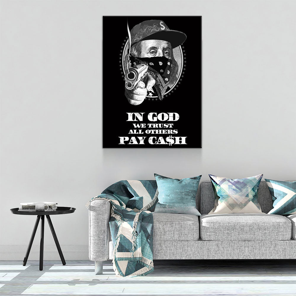 in-god-we-trust-all-others-pay-in-cah-canvas-wall-art-ben-franklin-gangster-art-hustle-print-891995